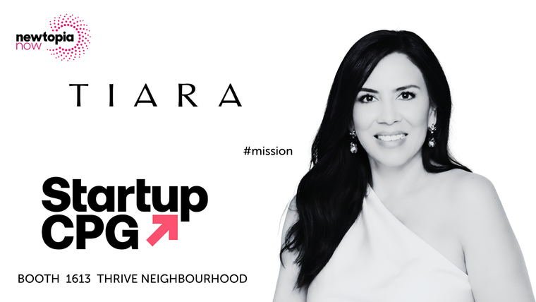 TIARA Selected to Exhibit at the Startup CPG Pavilion at Newtopia Now